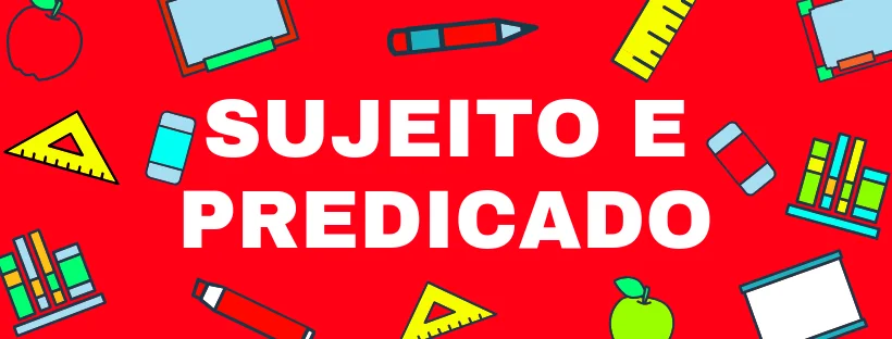 SUJEITO E PREDICADO