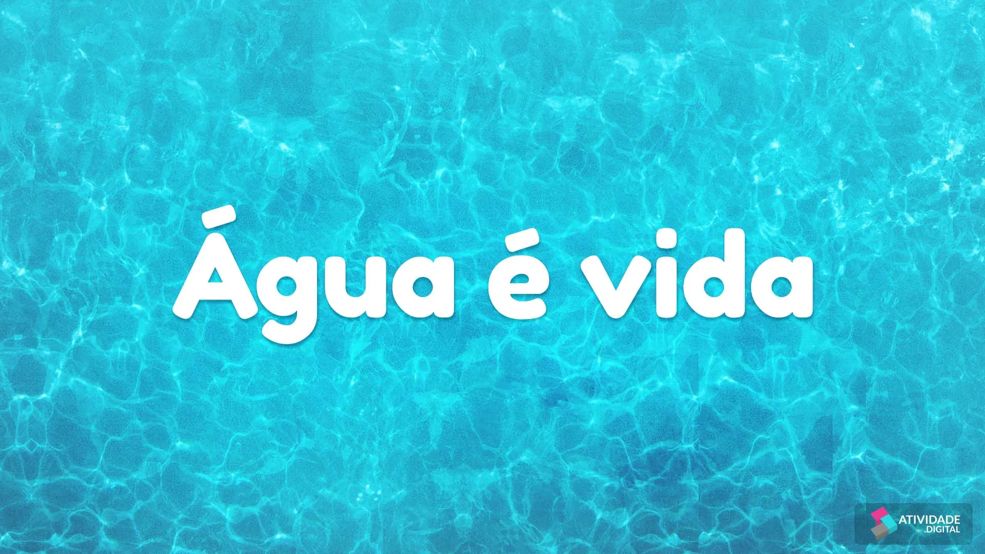 Água é vida