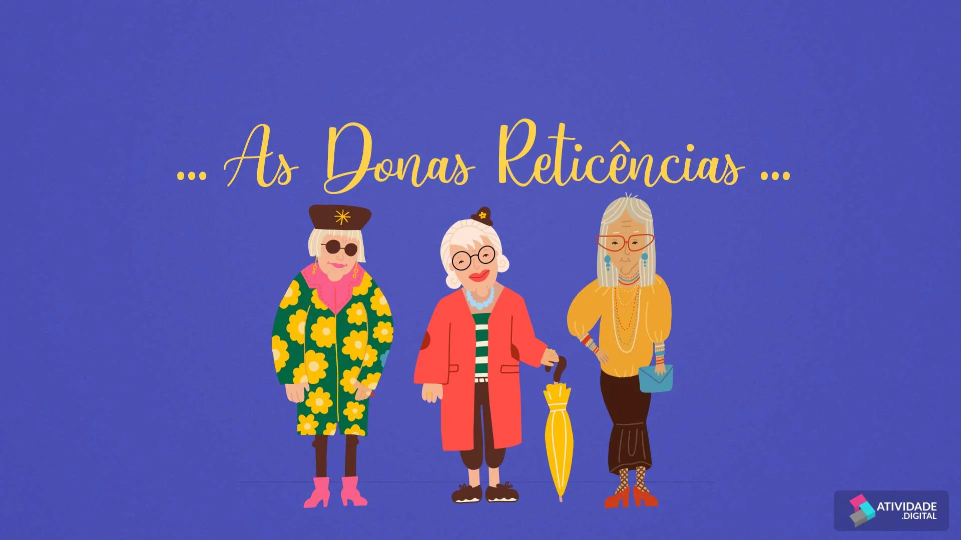 As Donas Reticências...