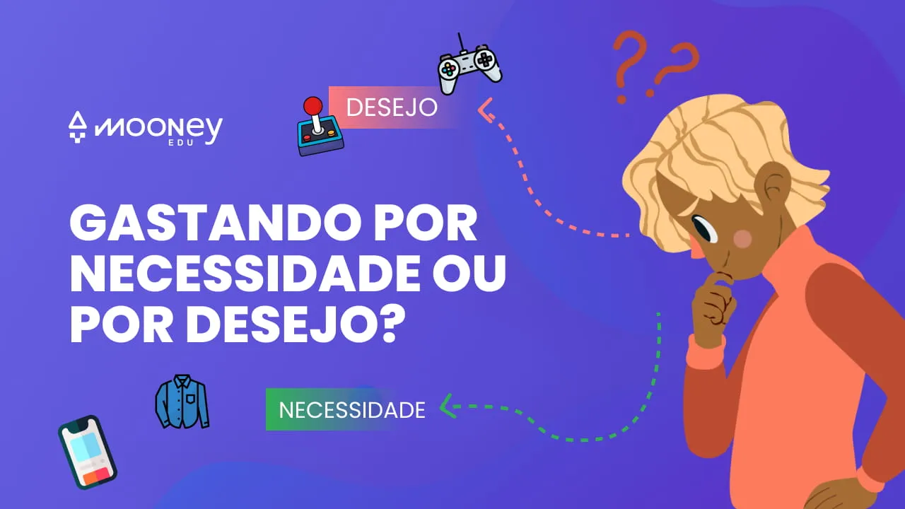 Gastando por necessidade ou por desejo?
